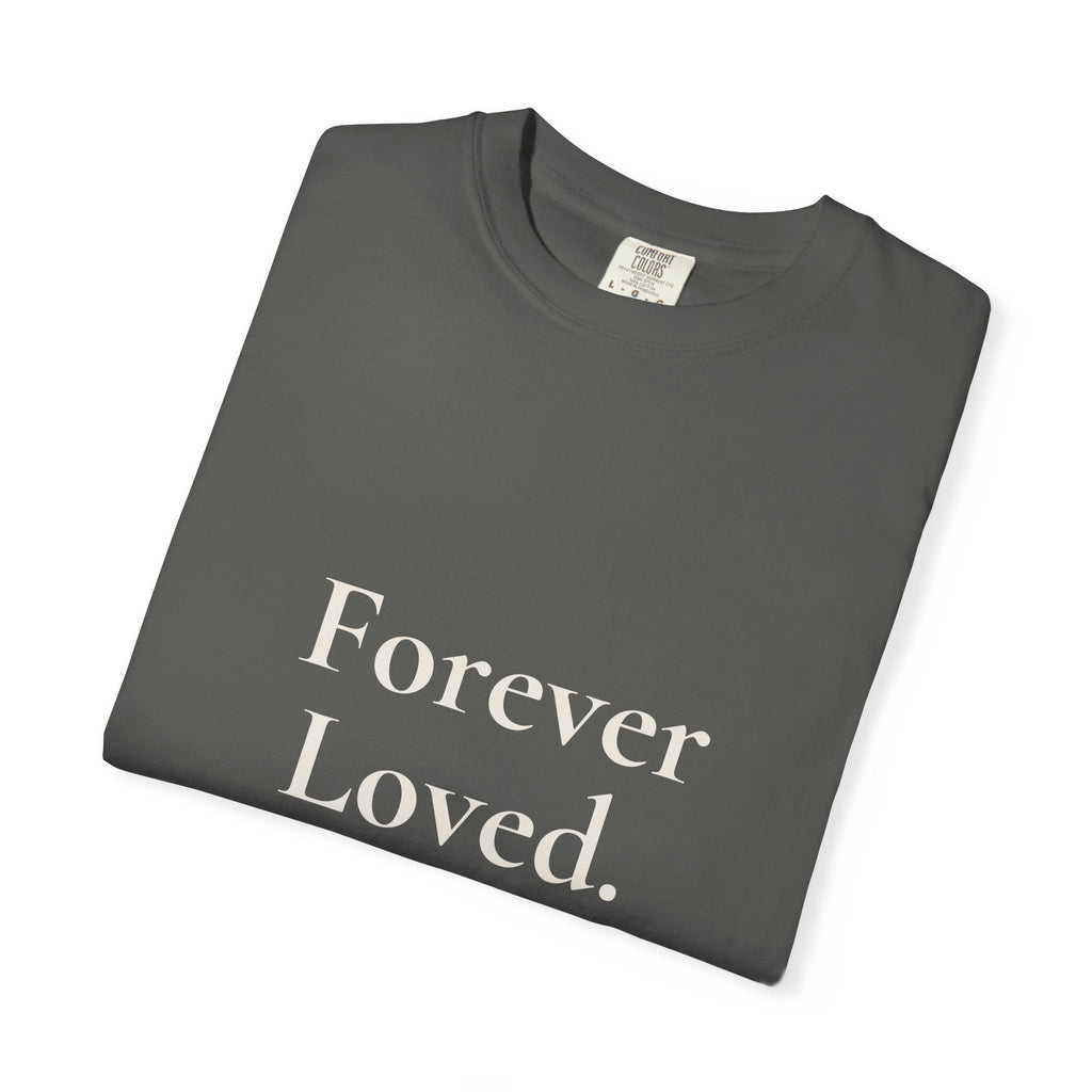 Forever Loved Tee | Grief & Remembrance Shirt | Minimal Statement
