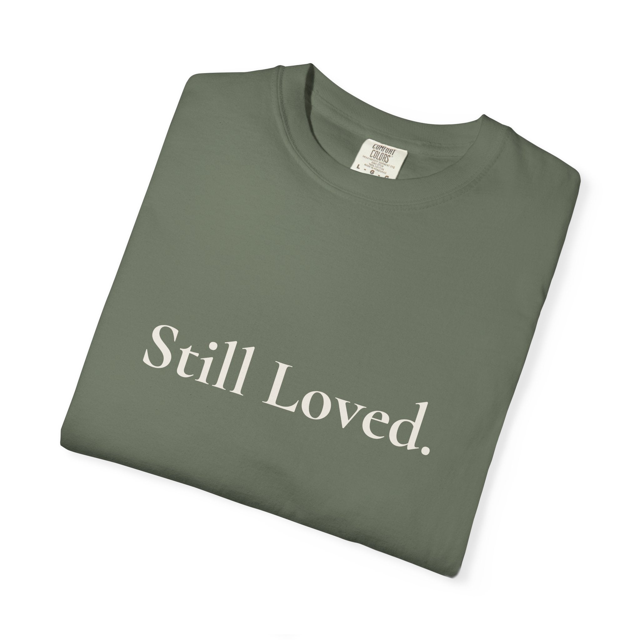 Still Loved Tee | Grief & Healing Shirt | Front and Back Design | Unisex Comfort Tee