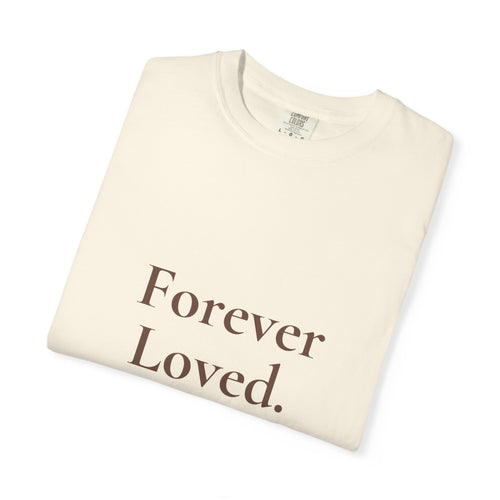 Forever Loved Tee | Grief & Remembrance Shirt | Minimal Statement