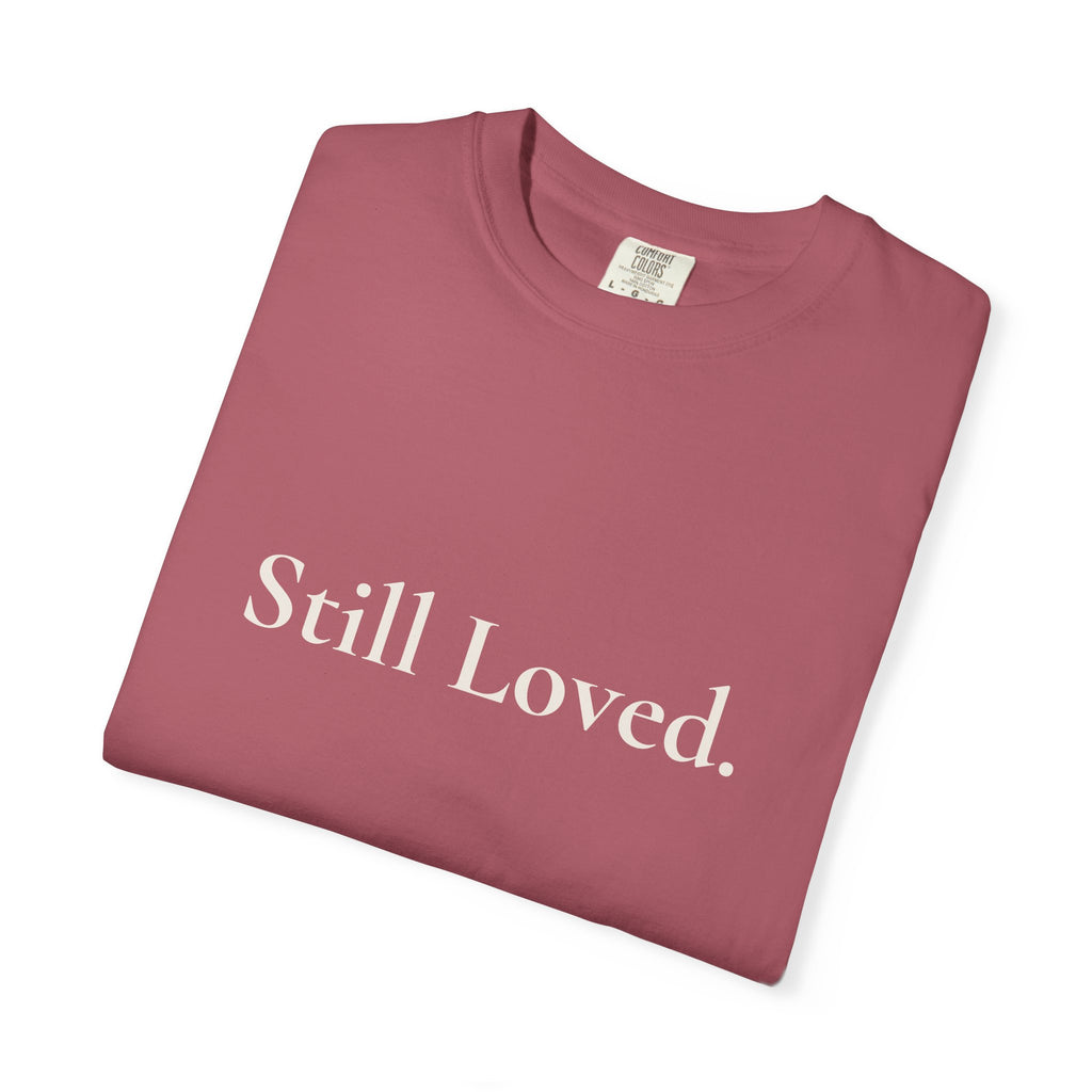 Still Loved Tee | Grief & Healing Shirt | Front and Back Design | Unisex Comfort Tee