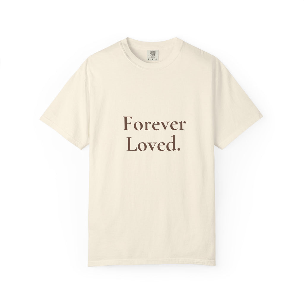 Forever Loved Tee | Grief & Remembrance Shirt | Minimal Statement