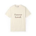 Forever Loved Tee | Grief & Remembrance Shirt | Minimal Statement