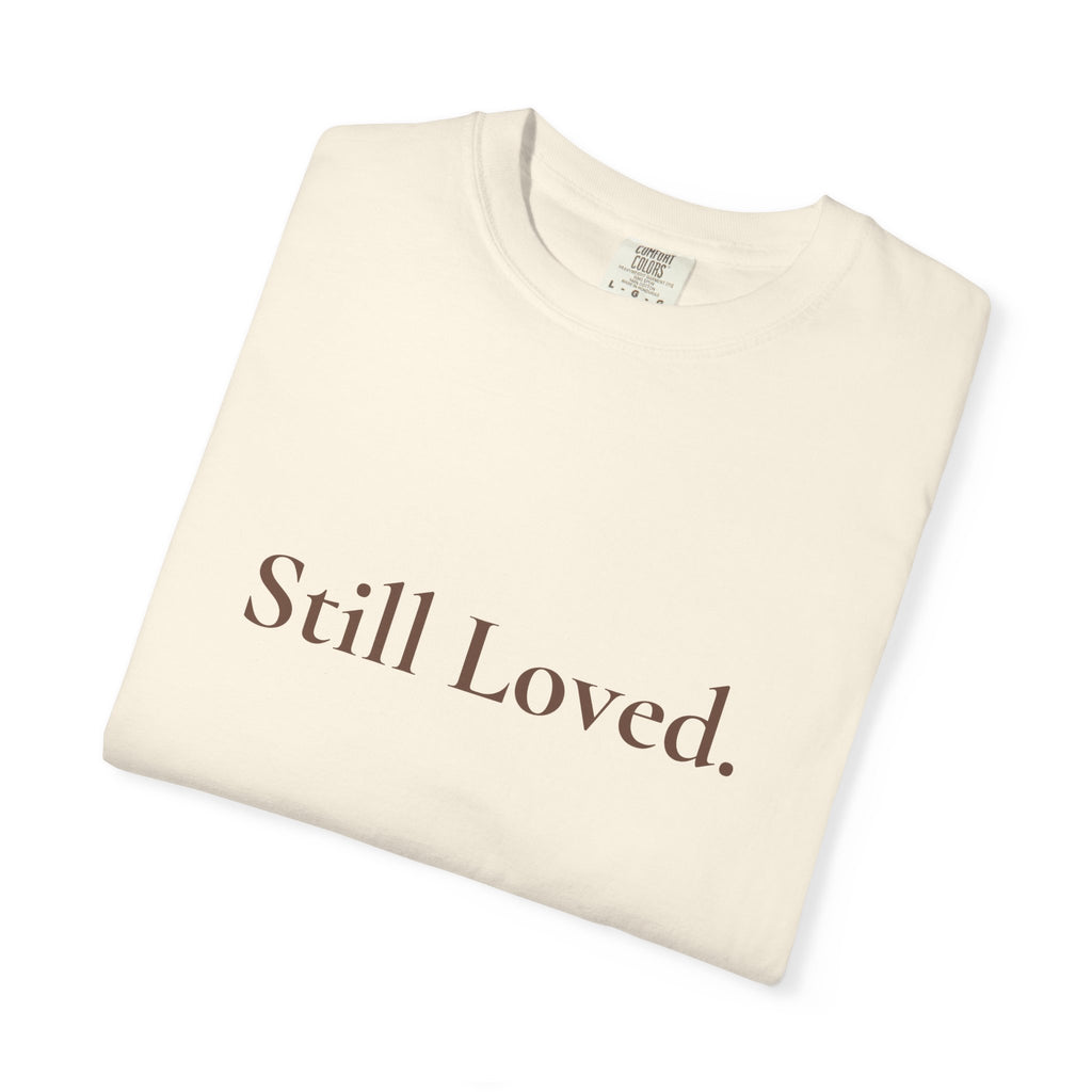 Still Loved Tee | Grief & Healing Shirt | Front and Back Design | Unisex Comfort Tee
