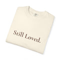 Still Loved Tee | Grief & Healing Shirt | Front and Back Design | Unisex Comfort Tee