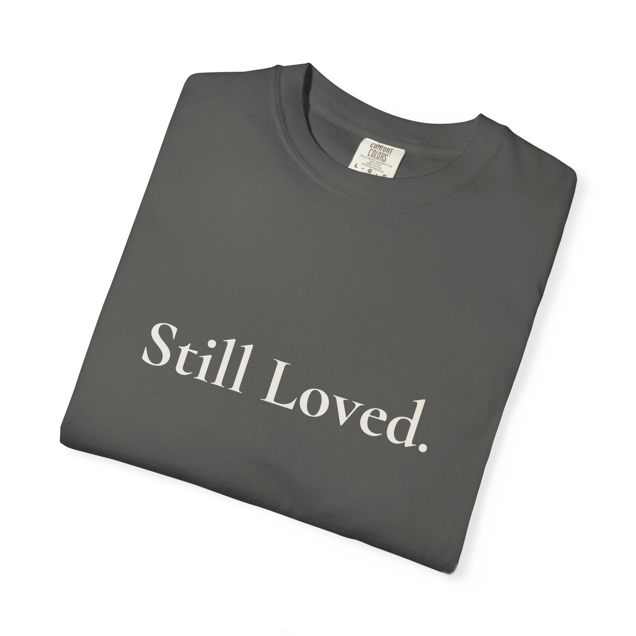 Still Loved Tee | Grief & Healing Shirt | Front and Back Design | Unisex Comfort Tee