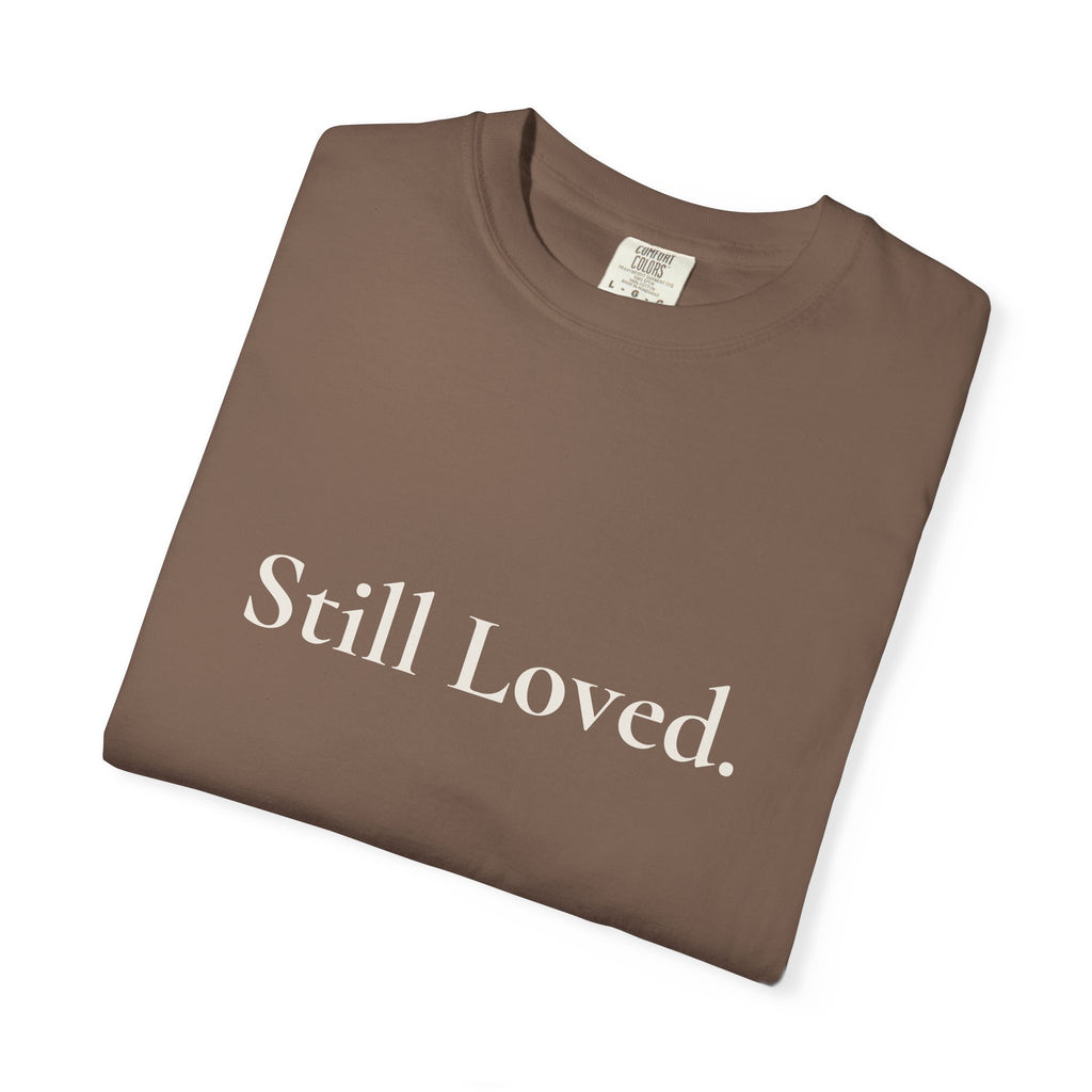 Still Loved Tee | Grief & Healing Shirt | Front and Back Design | Unisex Comfort Tee