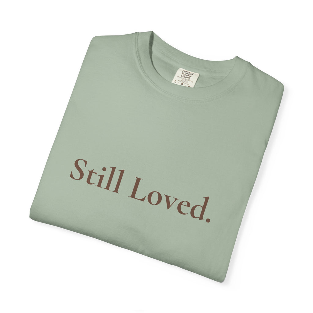 Still Loved Tee | Grief & Healing Shirt | Front and Back Design | Unisex Comfort Tee