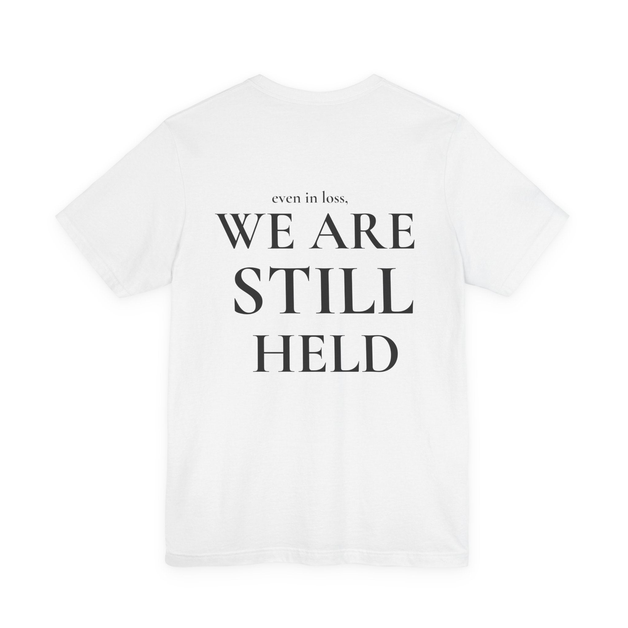 We Are Still Held Tee | Heaven Held Signature Shirt
