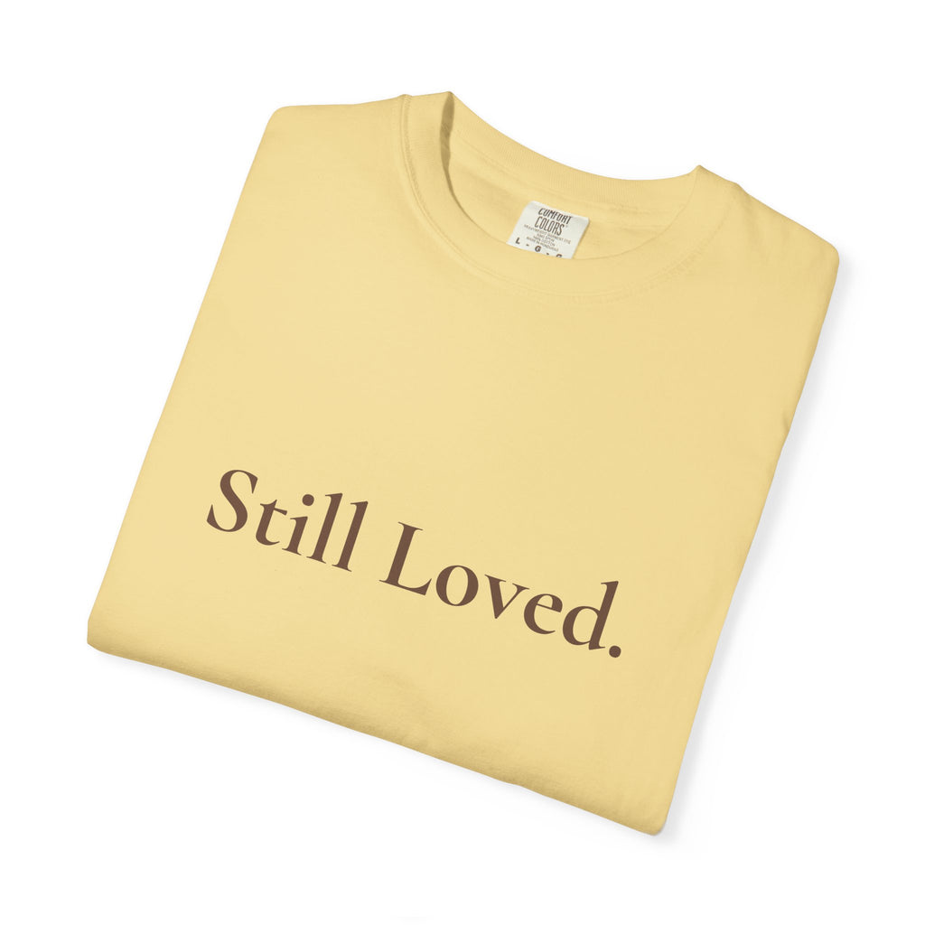 Still Loved Tee | Grief & Healing Shirt | Front and Back Design | Unisex Comfort Tee